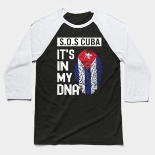 S.O.S Cuba- It's In My DNA- FREE CUBA - Cuba Libre PATRIA Y VIDA - VIVA CUBA LIBRE - Patria Y Vida Viva Cuba Libre Baseball T-Shirt